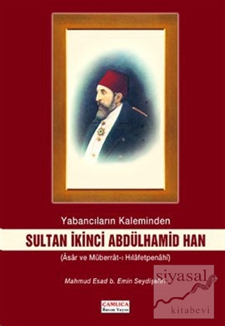 Yabancıların Kaleminden Sultan İkinci Abdülhamid Han Mahmud Esad Bin E