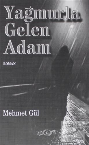 Yağmurla Gelen Adam Mehmet Gül