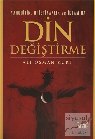 Yahudilik, Hristiyanlık ve İslam'da Din Değiştirme Ali Osman Kurt