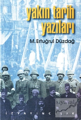 Yakın Tarih Yazıları M. Ertuğrul Düzdağ