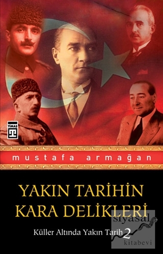 Yakın Tarihin Kara Delikleri Mustafa Armağan