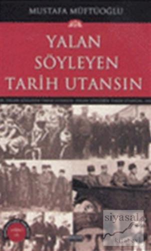 Yalan Söyleyen Tarih Utansın Cilt: 8 Mustafa Müftüoğlu