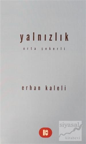 Yalnızlık Erhan Kaleli