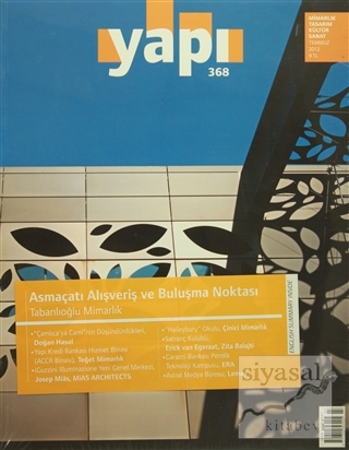 Yapı Dergisi Sayı : 368 / Mimarlık Tasarım Kültür Sanat Temmuz 2012 Ko