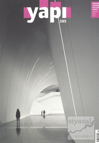 Yapı Dergisi Sayı : 385 / Mimarlık Tasarım Kültür Sanat Aralık 2013 Ko