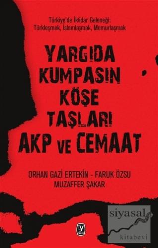 Yargıda Kumpasın Köşe Taşları AKP ve Cemaat Orhan Gazi Ertekin