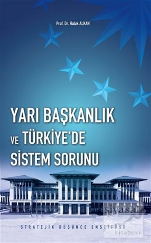Yarı Başkanlık ve Türkiye'de Sistem Sorunu Haluk Alkan