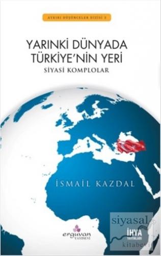 Yarınki Dünyada Türkiye'nin Yeri İsmail Kazdal