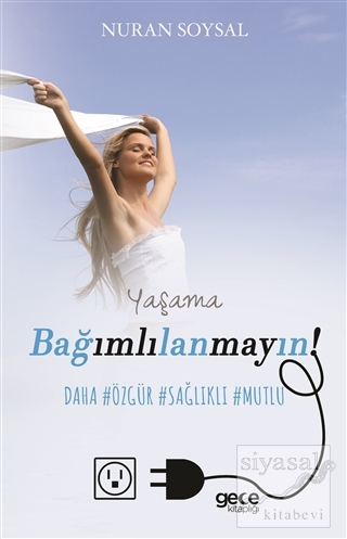 Yaşama Bağımlılanmayın!