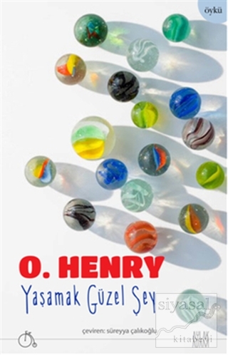 Yaşamak Güzel Şey O. Henry