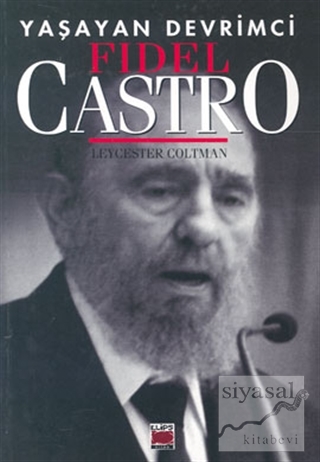 Yaşayan Devrimci Fidel Castro Leycester Coltman