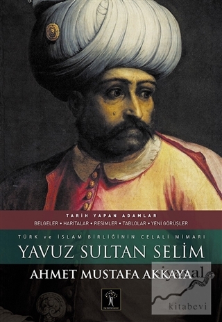 Yavuz Sultan Selim (Ciltli) Ahmet Mustafa Akkaya