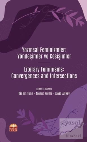 Yazınsal Feminizmler: Yöndeşimler ve Kesişimler - Literary Feminisms: 