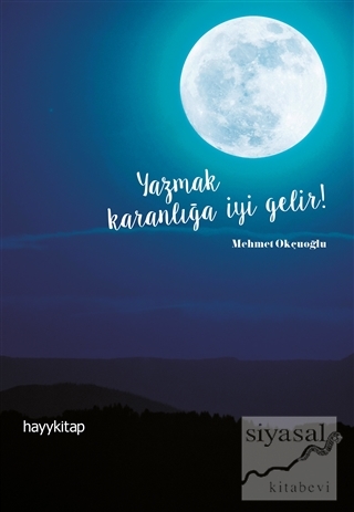 Yazmak Karanlığa İyi Gelir! Mehmet Okçuoğlu