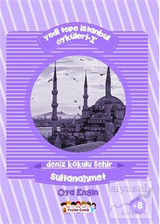 Yedi Tepe İstanbul Öyküleri - 1 / Deniz Kokulu Şehir: Sultanahmet Oya 