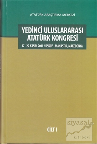 Yedinci Uluslararası Atatürk Kongresi Cilt: 1 (Ciltli) Kolektif