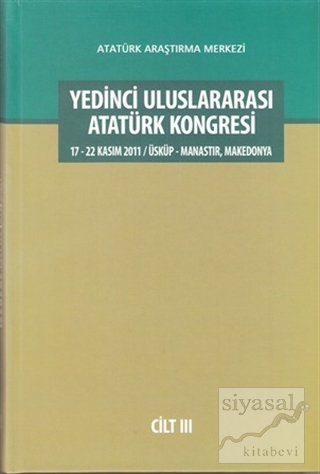Yedinci Uluslararası Atatürk Kongresi Cilt 3 (Ciltli) Kolektif