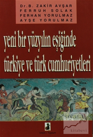 Yeni Bir Yüzyılın Eşiğinde Türkiye Ve Türk Cumhuriyetleri Zakir Avşar