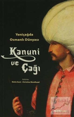 Yeni Çağda Osmanlı Dünyası : Kanuni ve Çağı Kolektif