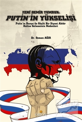 Yeni Demir Yumruk: Putin'in Yükselişi Osman Ağır