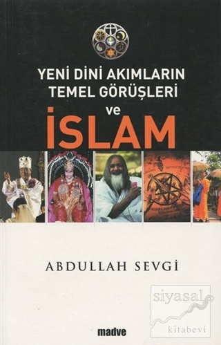 Yeni Dini Akımların Temel Görüşleri ve İslam Abdullah Sevgi