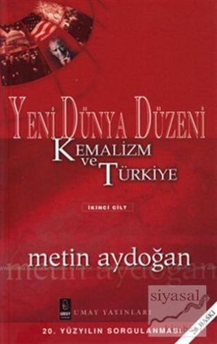 Yeni Dünya Düzeni Kemalizm ve Türkiye 2. Cilt Metin Aydoğan