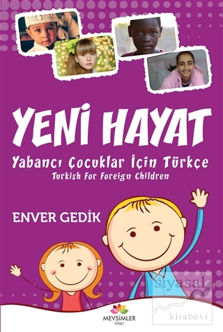 Yeni Hayat Yabancı Çocuklar İçin Türkçe Enver Gedik