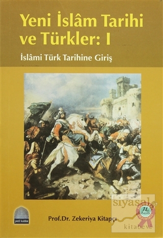 Yeni İslam Tarihi ve Türkler: 1 Zekeriya Kitapçı