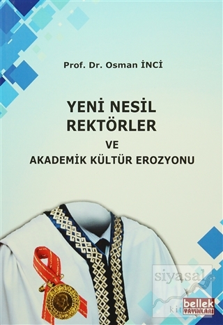 Yeni Nesil Rektörler ve Akademik Kültür Erozyonu Osman İnci
