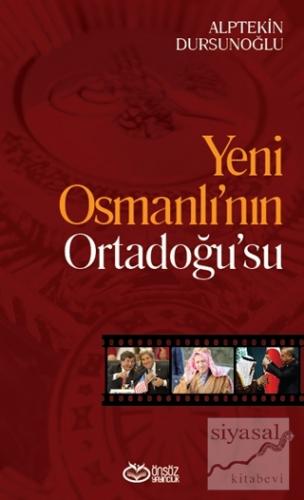 Yeni Osmanlı'nın Ortadoğu'su Alptekin Dursunoğlu