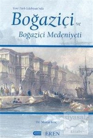 Yeni Türk Edebiyatı'nda Boğaziçi ve Boğaziçi Medeniyeti Murat Koç