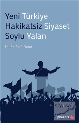 Yeni Türkiye Hakikatsiz Siyaset Soylu Yalan %30 indirimli Betül Yarar