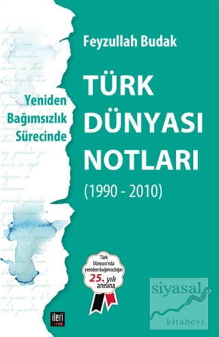 Yeniden Bağımsızlık Sürecinde - Türk Dünyası Notları Feyzullah Budak