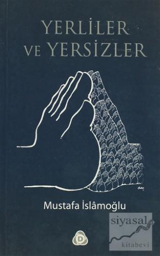 Yerliler ve Yersizler Mustafa İslamoğlu