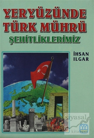 Yeryüzünde Türk Mührü Şehitliklerimiz İhsan Ilgar