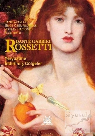 Yeryüzüne İndirilmiş Gölgeler Dante Gabriel Rossetti