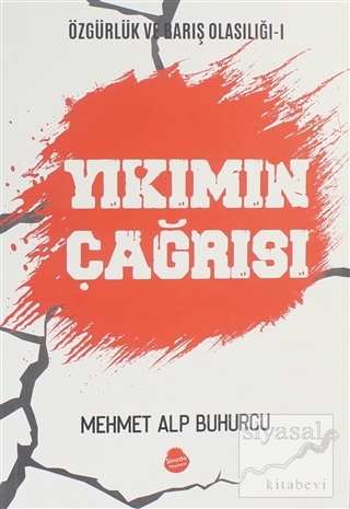 Yıkımın Çağrısı - Özgürlük ve Barış Olasılığı 1 Mehmet Alp Buhurcu
