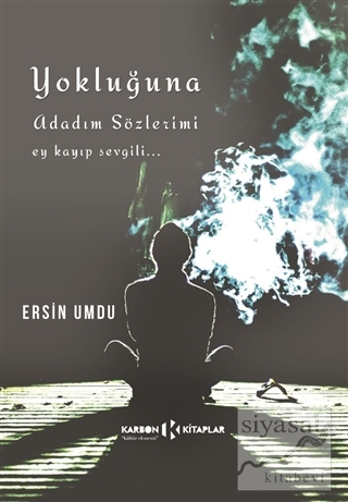 Yokluğuna Adadım Sözlerimi