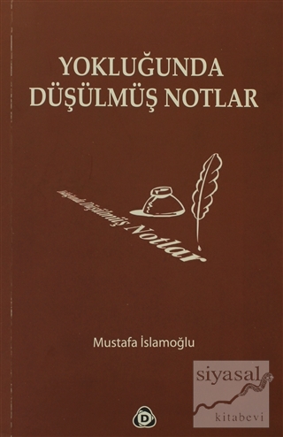 Yokluğunda Düşülmüş Notlar Mustafa İslamoğlu