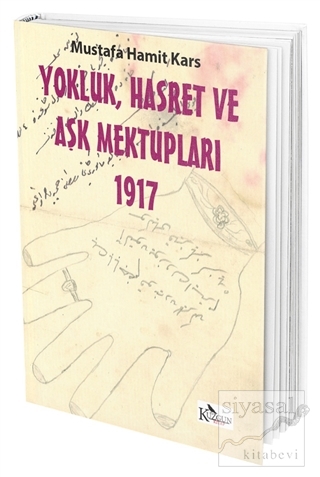 Yokluk, Hasret ve Aşk Mektupları 1917 Mustafa Hamit Kars