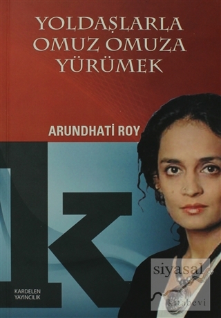 Yoldaşlarla Omuz Omuza Yürümek Arundhati Roy
