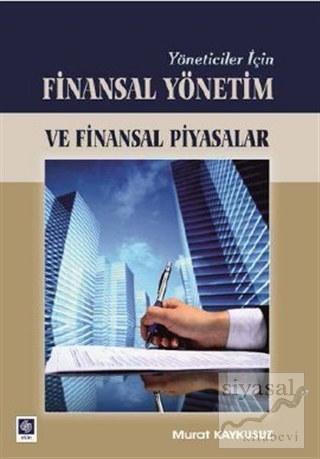 Yöneticiler İçin Finasal Yönetim ve Finansal Piyasalar Murat Kaykusuz
