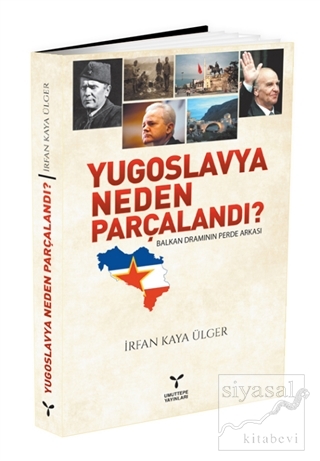 Yugoslavya Neden Parçalandı? İrfan Kaya Ülger
