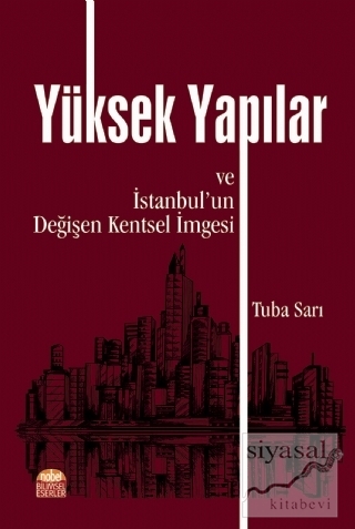 Yüksek Yapılar ve İstanbul'un Değişen Kentsel İmgesi Tuba Sarı