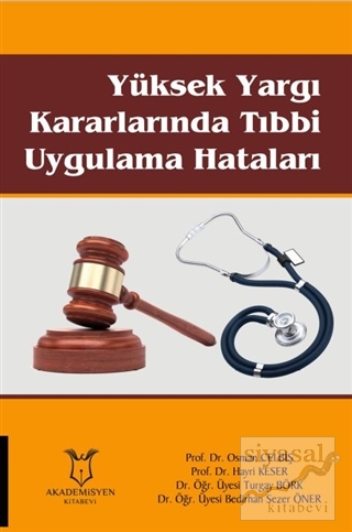 Yüksek Yargı Kararlarında Tıbbi Uygulama Hataları Osman Celbiş