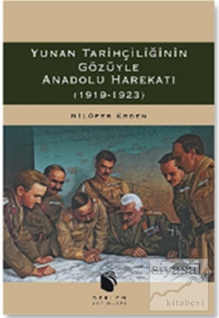 Yunan Tarihçiliğinin Gözüyle Anadolu Harekatı (1919-1923) Nilüfer Erde