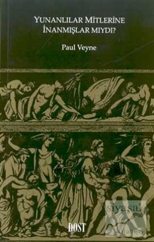 Yunanlılar Mitlerine İnanmışlar mıydı? Paul Veyne