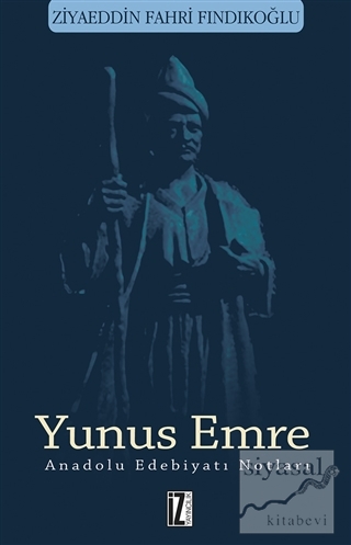 Yunus Emre - Anadolu Edebiyatı Notları Ziyaeddin Fahri Fındıkoğlu