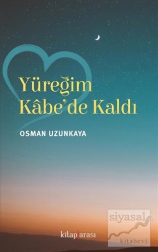 Yüreğim Kabe'de Kaldı Osman Uzunkaya