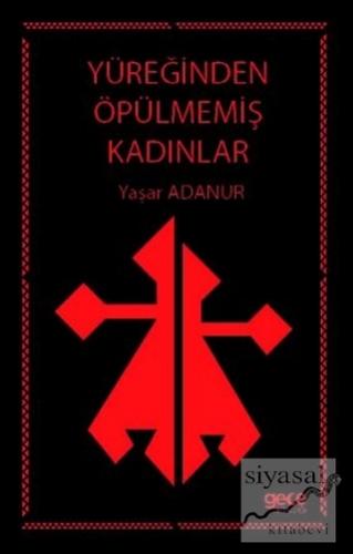Yüreğinden Öpülmemiş Kadınlar